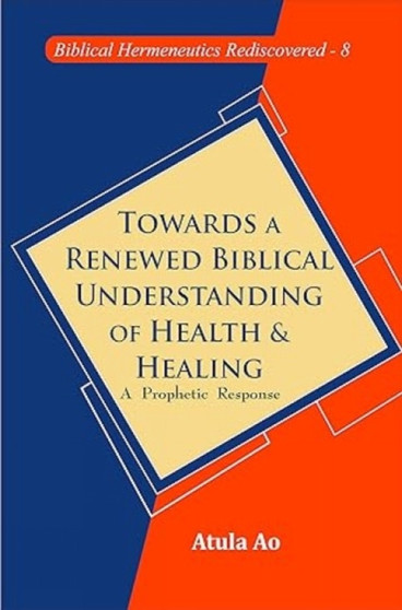 Towards a Renewed Biblical Understanding of Health and Healing : : A Prophetic Response