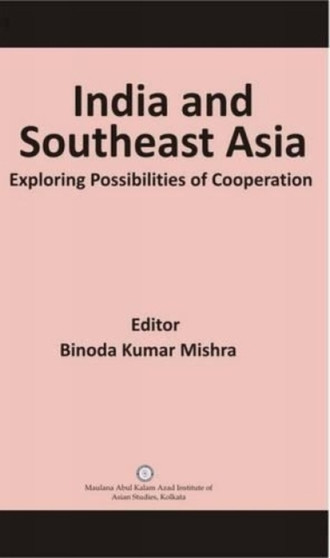 India and Southeast Asia : Exploring Possibilities of Cooperation