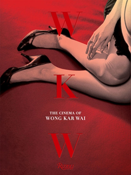 WKW: The Cinema of Wong Kar Wai by Wong Kar Wai - Hardback