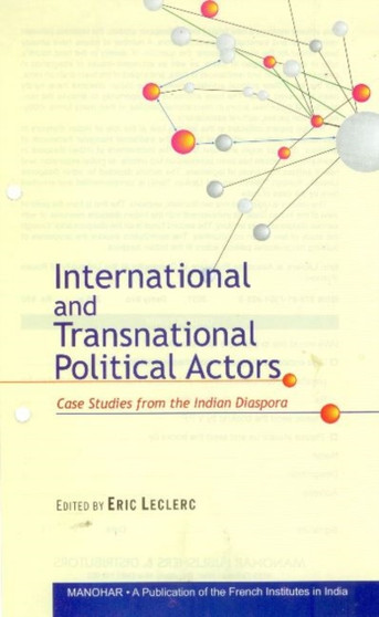 International & Transnational Political Actors : Case Studies from the Indian Diaspora