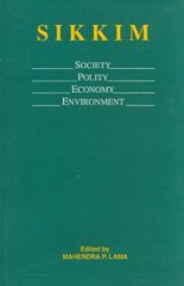 Sikkim : Society, Politics, Economy and Environment