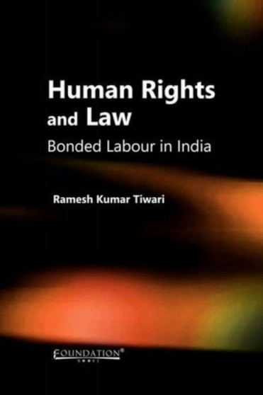 Human Rights and Law : Bonded Labour in India