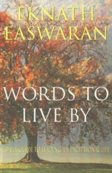Words to Live by : A Daily Guide to Leading an Exceptional Life