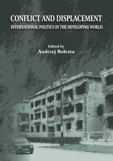 Conflict and Displacement : International Politics in the Developing World