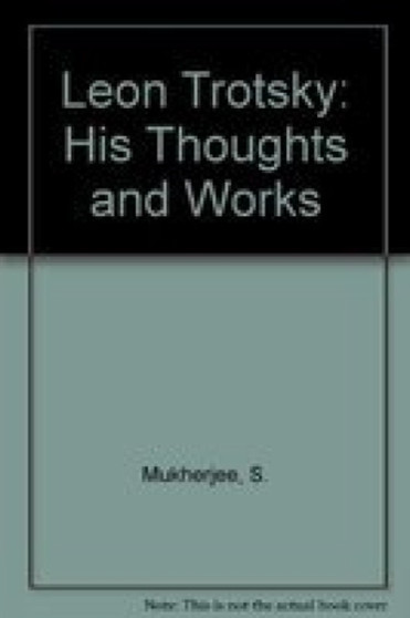 Leon Trotsky : His Thoughts and Works