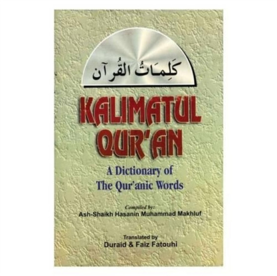 Learn the Language of the Holy Qur'an : A Dictionary of the Qur'Anic Words