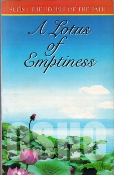 A Lotus of Emptiness : Sufis: The People of the Path