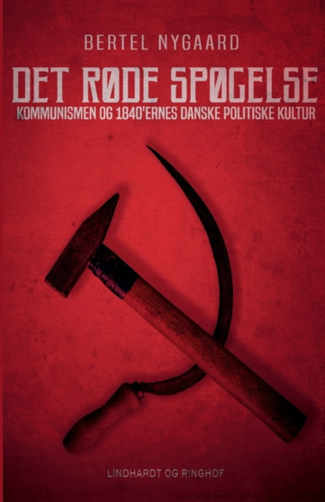 Det rode spogelse. Kommunismen og 1840 ernes danske politiske kultur Det rode spogelse. Kommunismen og 1840 ernes danske politiske kultur