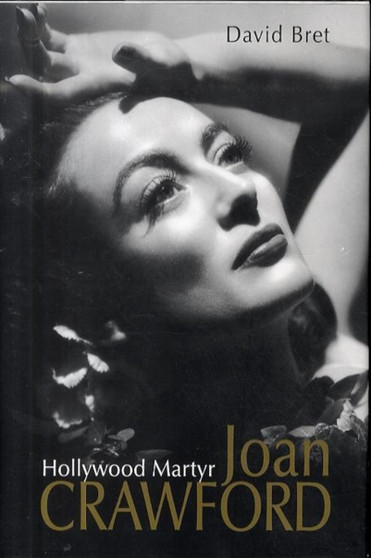 Joan Crawford : Hollywood Martyr by David Bret - Hardback