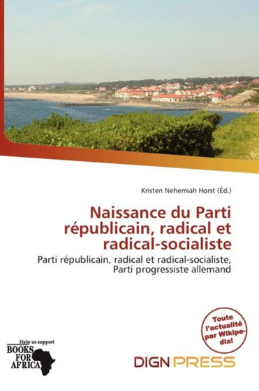Naissance Du Parti R Publicain, Radical Et Radical-Socialiste