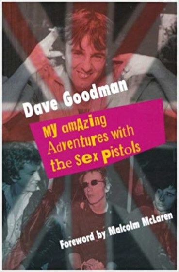 My Amazing Adventures with the "Sex Pistols" by Dave Goodman - Paperback