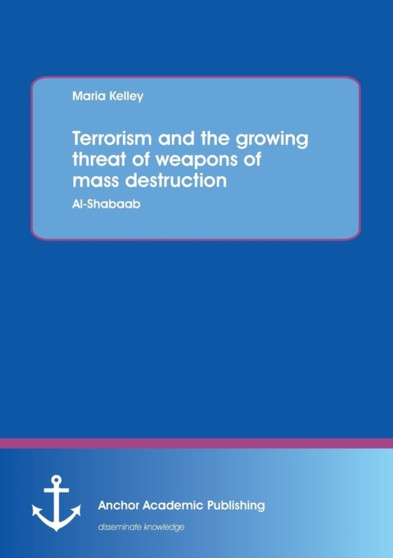 Terrorism and the Growing Threat of Weapons of Mass Destruction : Al-Shabaab