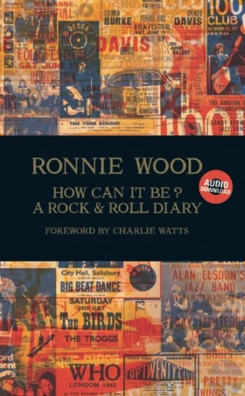 How Can It Be? A Rock & Roll Diary : A Rock & Roll Diary by Ronnie Wood - Hardback