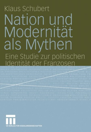 Nation und Modernitat als Mythen : Eine Studie zur politischen Identitat der Franzosen