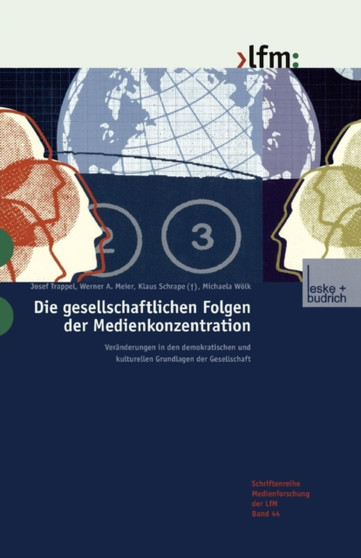 Die gesellschaftlichen Folgen der Medienkonzentration : Veranderungen in den demokratischen und kulturellen Grundlagen der Gesellschaft