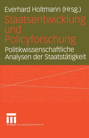 Staatsentwicklung und Policyforschung : Politikwissenschaftliche Analysen der Staatstatigkeit