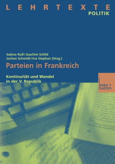 Parteien in Frankreich : Kontinuitat und Wandel in der V. Republik