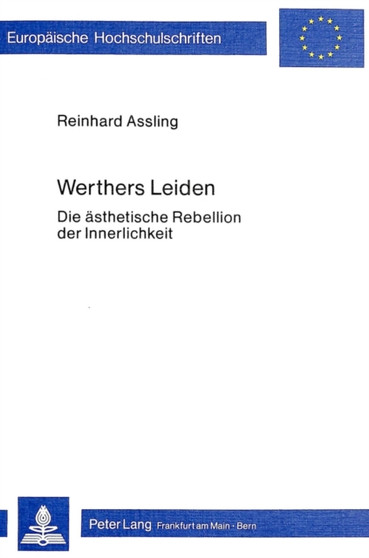 Werthers Leiden : Die aesthetische Rebellion der Innerlichkeit
