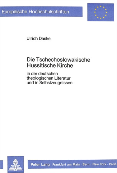 Die Tschechoslowakische Hussitische Kirche : In der deutschen theologischen Literatur und in Selbstzeugnissen