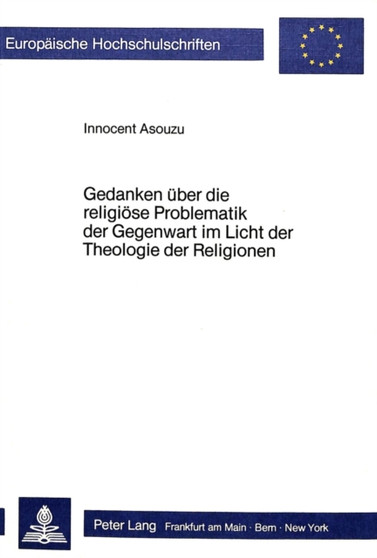 Gedanken ueber die religioese Problematik der Gegenwart im Licht der Theologie der Religionen : Eine Reflexion im Anschluss an Wolfhart Pannenberg