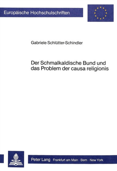 Der Schmalkaldische Bund und das Problem der causa religionis