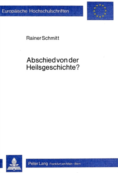 Abschied von der Heilsgeschichte? : Untersuchungen zum Verstaendnis von Geschichte im Alten Testament
