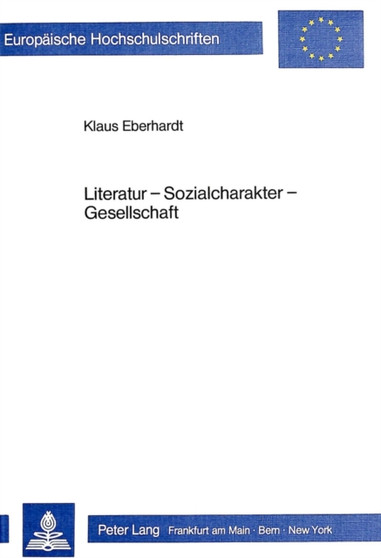 Literatur - Sozialcharakter - Gesellschaft : Untersuchungen von praefaschistischen Erzaehlwelten zu Beginn des 20. Jahrhunderts