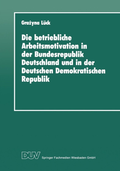 Die betriebliche Arbeitsmotivation in der Bundesrepublik Deutschland und in der Deutschen Demokratischen Republik : Ansatze einer Vergleichsanalyse : 7