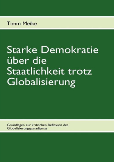 Starke Demokratie Ber Die Staatlichkeit Trotz Globalisierung