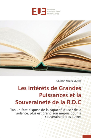 Les Interets de Grandes Puissances Et La Souverainete de la R.D.C