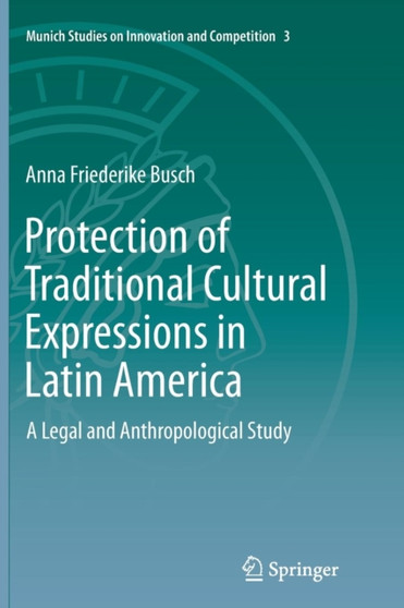 Protection of Traditional Cultural Expressions in Latin America : A Legal and Anthropological Study : 3