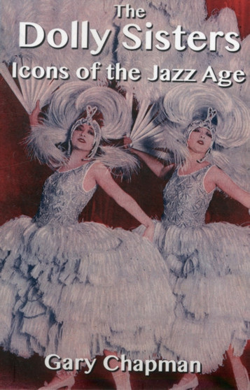 The Dolly Sisters : Icons of the Jazz Age by Gary Chapman - Paperback