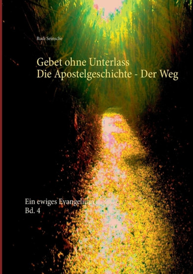 Gebet Ohne Unterlass - Die Apostelgeschichte - Der Weg