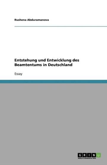 Entstehung und Entwicklung des Beamtentums in Deutschland