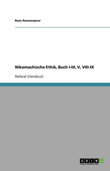 Nikomachische Ethik, Buch I-III, V, VIII-IX