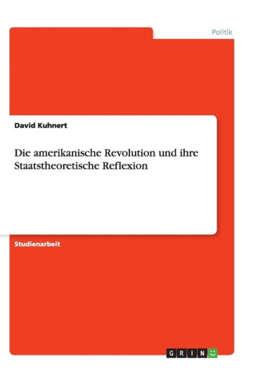 Die amerikanische Revolution und ihre Staatstheoretische Reflexion