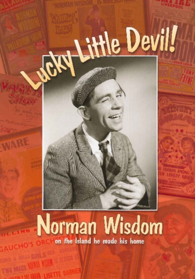 Lucky Little Devil : Norman Wisdom on the Island He Made His Home by Norman Wisdom - Paperback