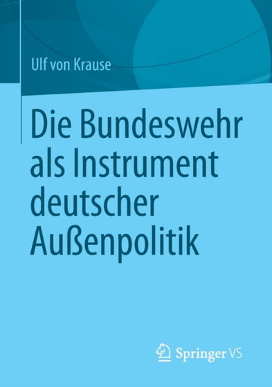 Die Bundeswehr als Instrument deutscher Aussenpolitik