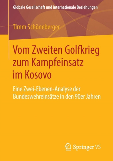 Vom Zweiten Golfkrieg zum Kampfeinsatz im Kosovo : Eine Zwei-Ebenen-Analyse der Bundeswehreinsatze in den 90er Jahren