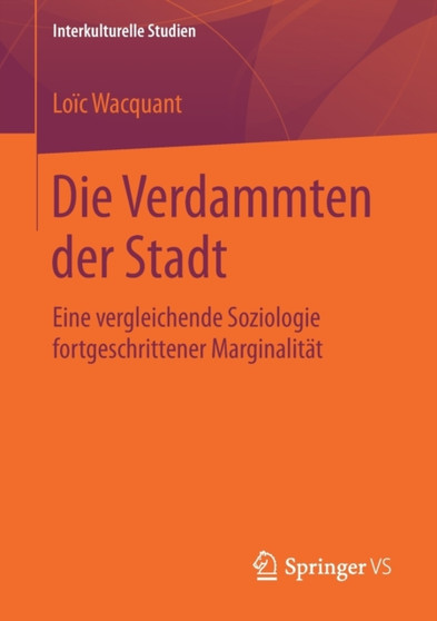 Die Verdammten der Stadt : Eine vergleichende Soziologie fortgeschrittener Marginalitat