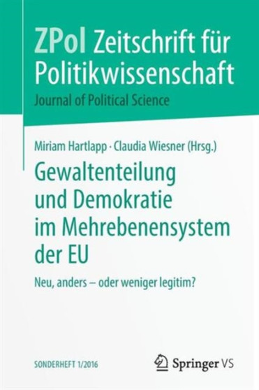 Gewaltenteilung und Demokratie im Mehrebenensystem der EU : Neu, anders ??? oder weniger legitim?