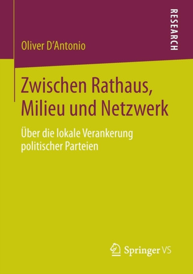 Zwischen Rathaus, Milieu und Netzwerk : UEber die lokale Verankerung politischer Parteien