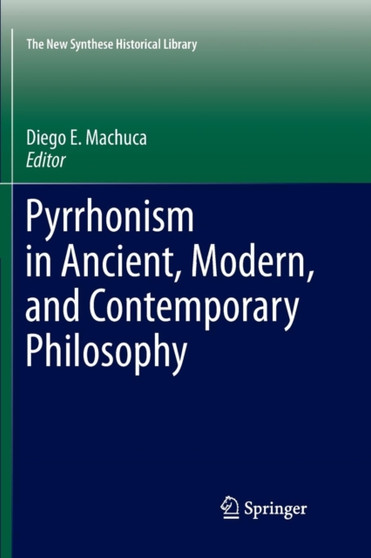 Pyrrhonism in Ancient, Modern, and Contemporary Philosophy : 70