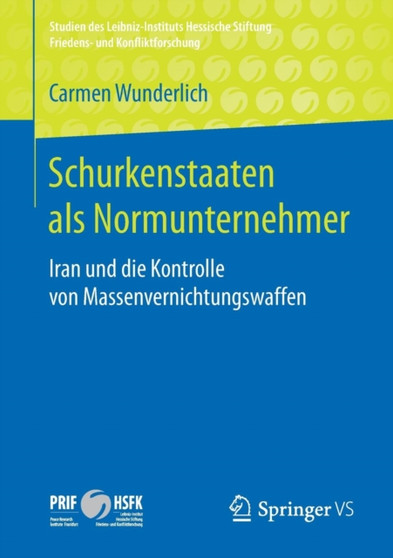 Schurkenstaaten als Normunternehmer : Iran und die Kontrolle von Massenvernichtungswaffen