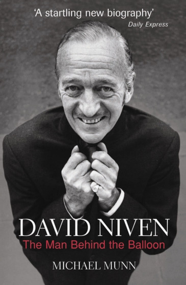 David Niven : The Man Behind the Balloon by Michael Munn - Paperback