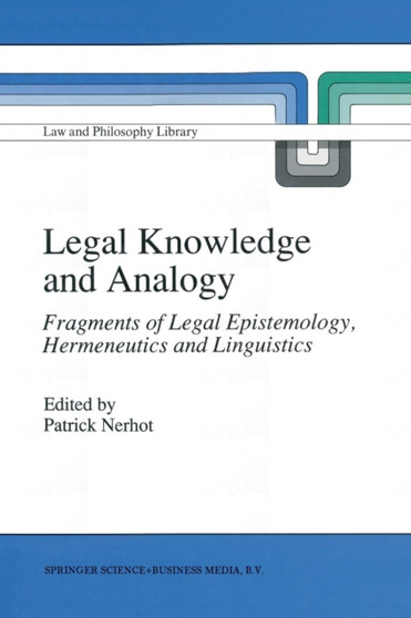 Legal Knowledge and Analogy : Fragments of Legal Epistemology, Hermeneutics and Linguistics : 13