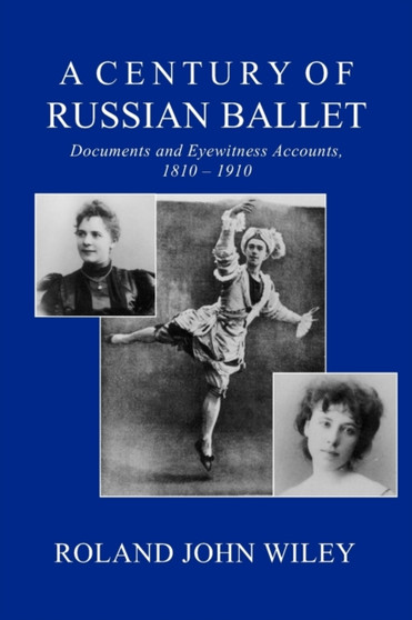 A Century of Russian Ballet by Roland John Wiley - Paperback
