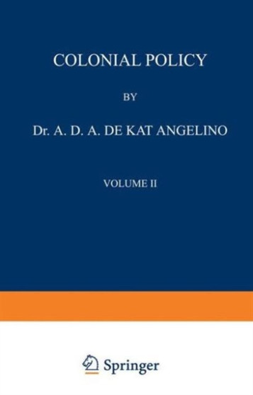 Colonial Policy : Volume II The Dutch East Indies