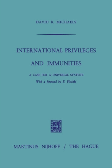 International Privileges and Immunities : A Case for a Universal Statute