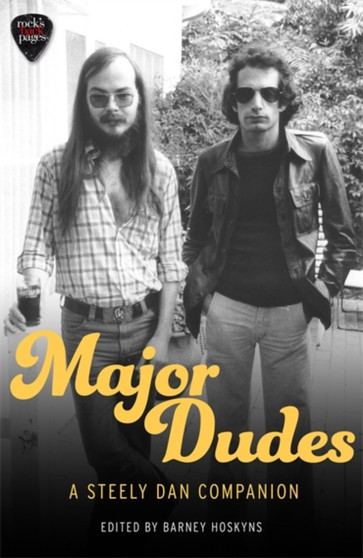Major Dudes : A Steely Dan Companion by Barney Hoskyns - Hardback